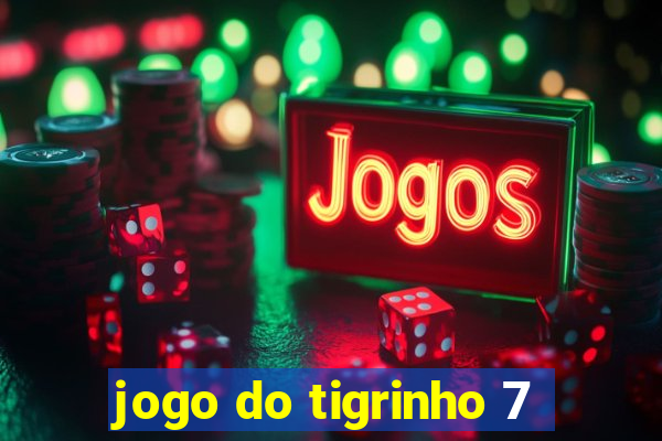 jogo do tigrinho 7